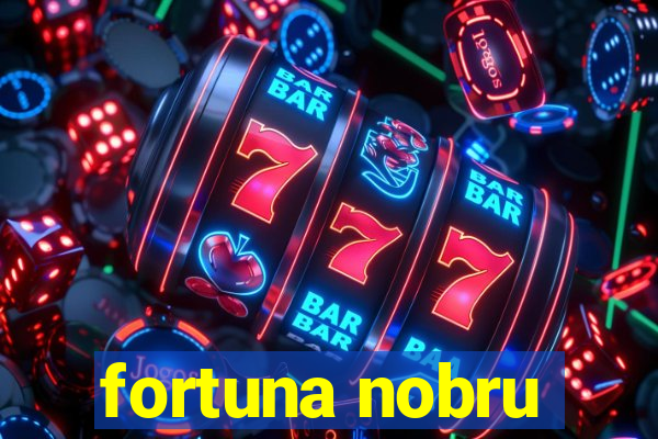 fortuna nobru