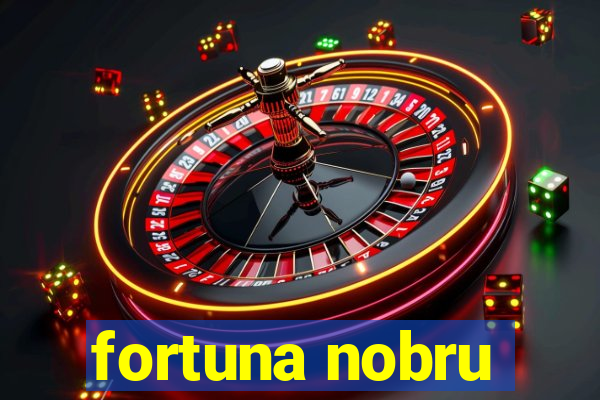 fortuna nobru