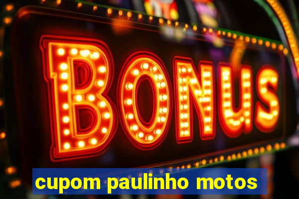 cupom paulinho motos