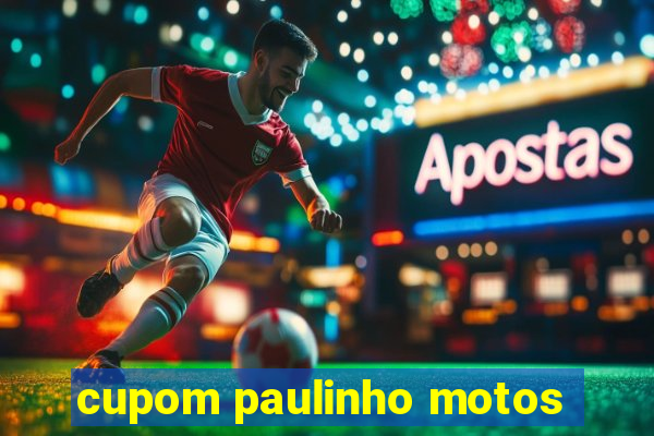 cupom paulinho motos