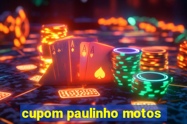 cupom paulinho motos