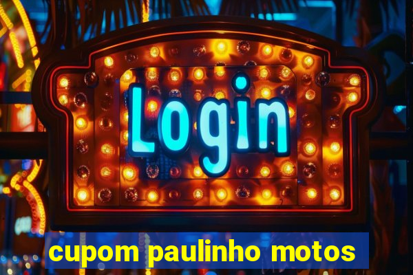 cupom paulinho motos