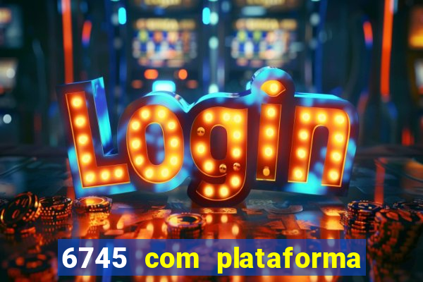 6745 com plataforma de jogos