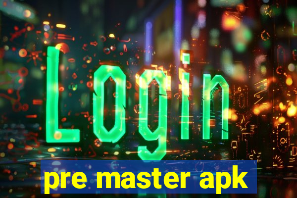 pre master apk