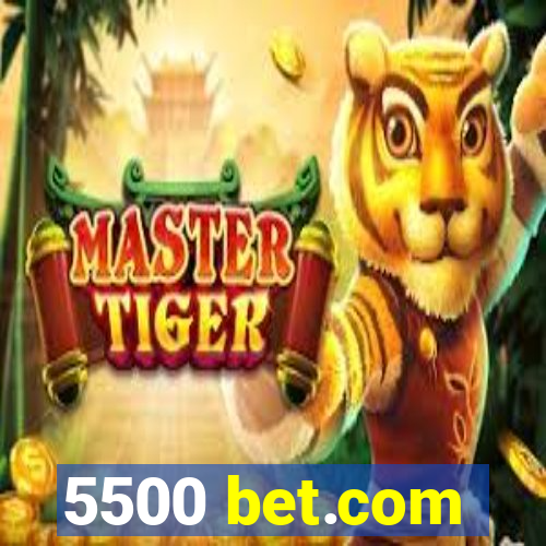 5500 bet.com