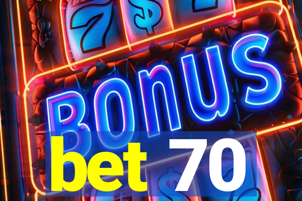 bet 70