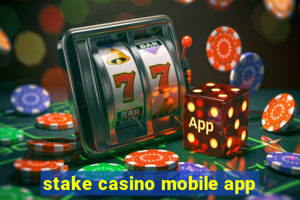 stake casino mobile app