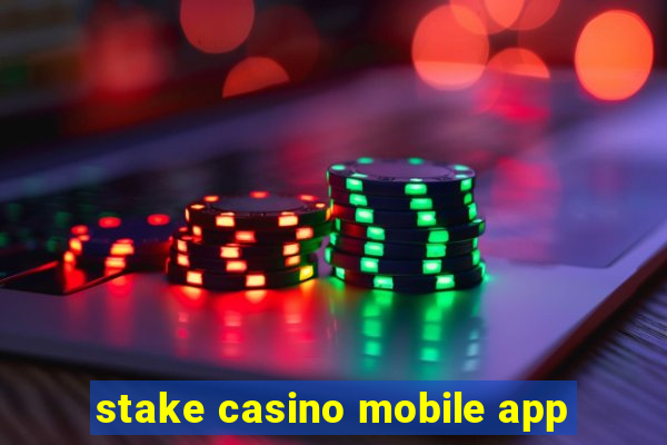 stake casino mobile app