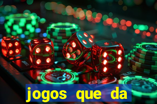 jogos que da dinheiro sem depositar