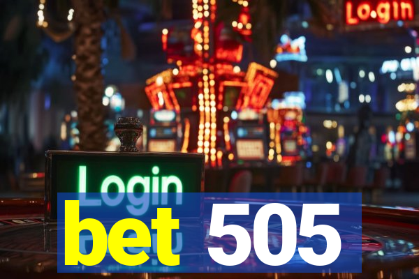 bet 505