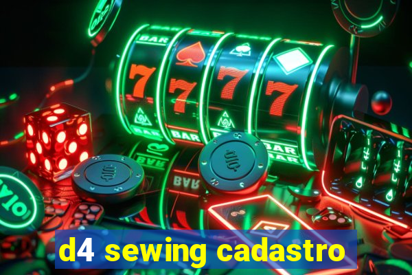 d4 sewing cadastro