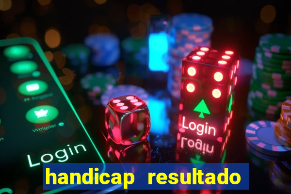 handicap resultado final 2