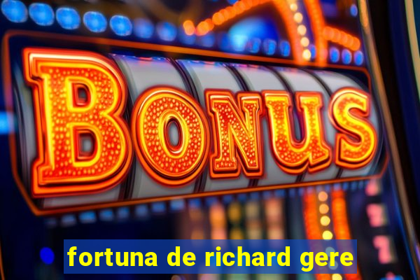 fortuna de richard gere