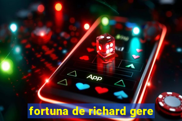 fortuna de richard gere