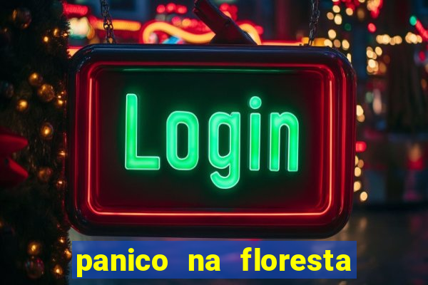 panico na floresta 2 filme completo dublado mega filmes