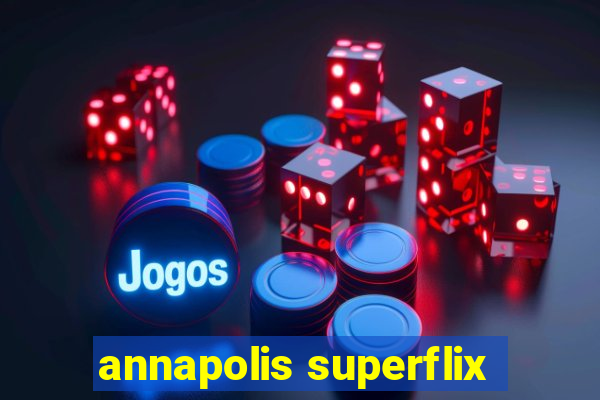 annapolis superflix