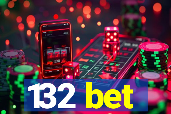 132 bet