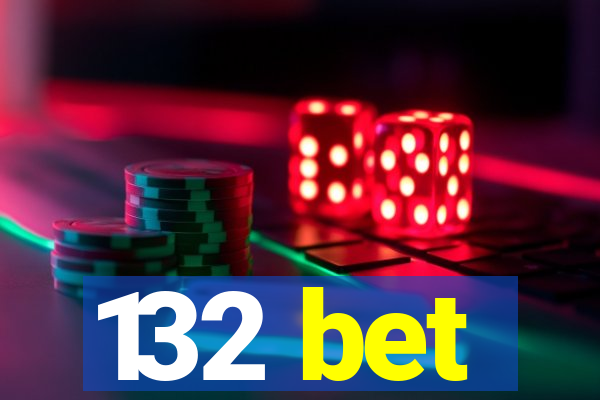 132 bet