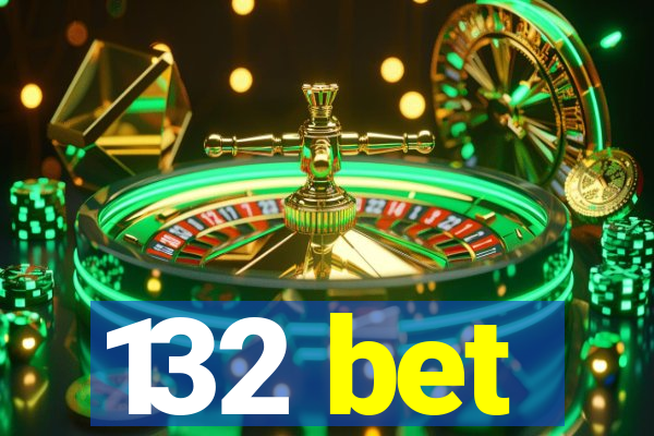 132 bet