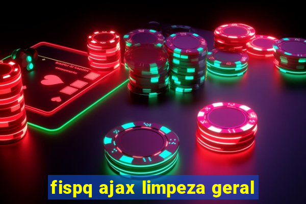 fispq ajax limpeza geral