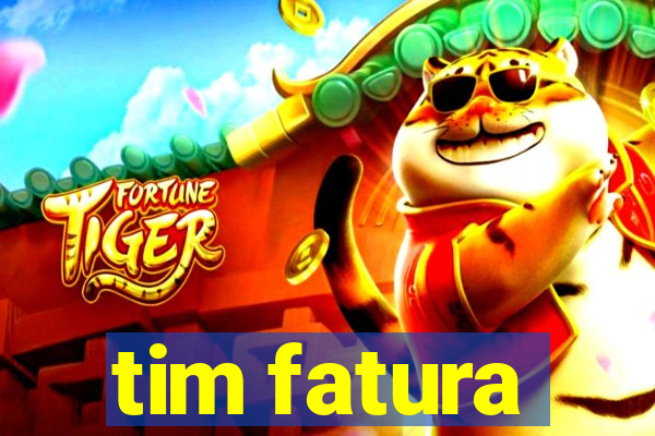 tim fatura