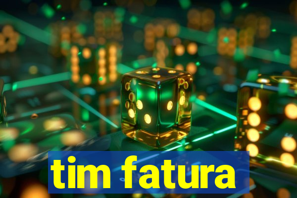 tim fatura