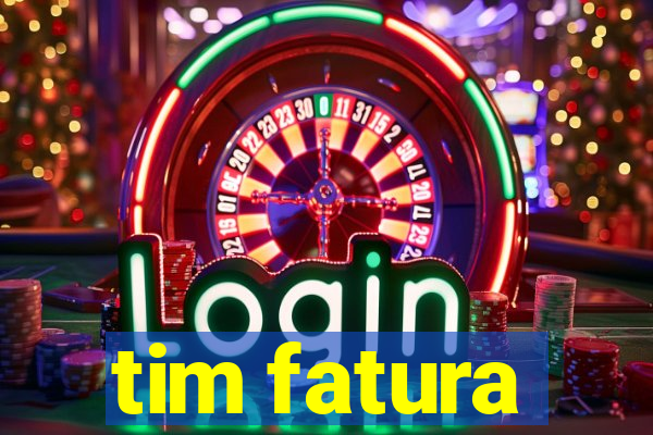 tim fatura