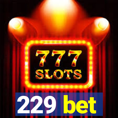 229 bet