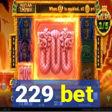 229 bet