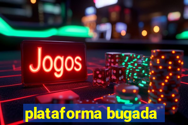 plataforma bugada