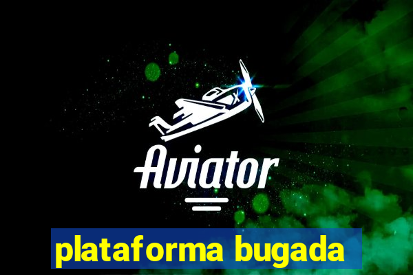 plataforma bugada