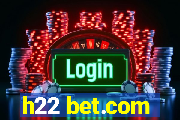 h22 bet.com