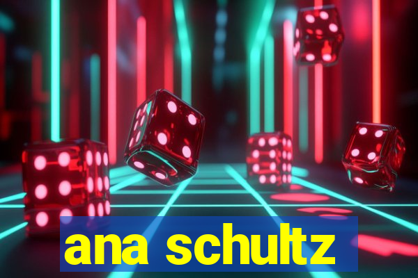 ana schultz