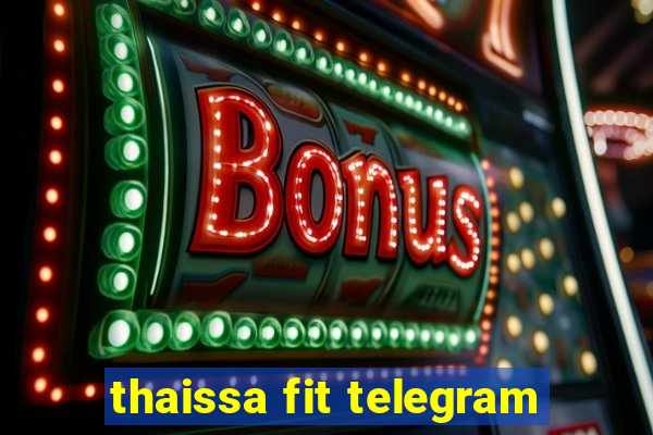 thaissa fit telegram