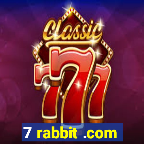 7 rabbit .com