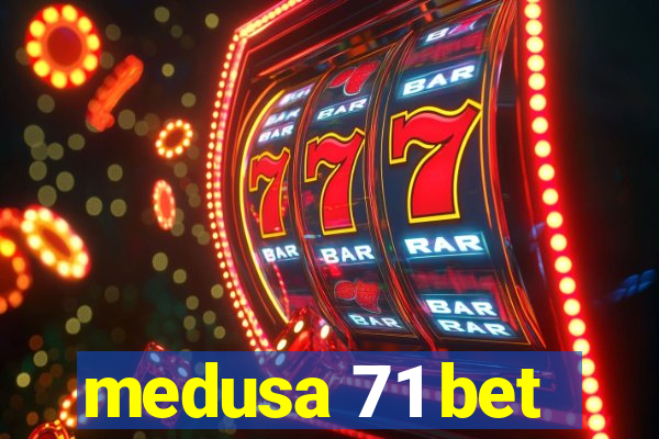 medusa 71 bet