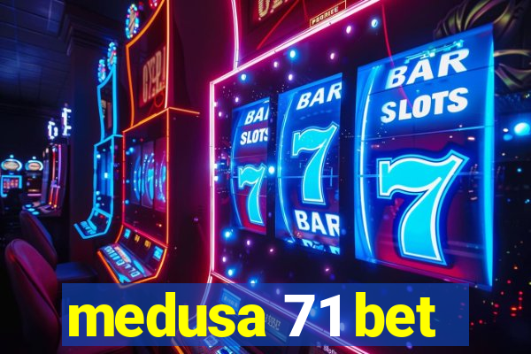 medusa 71 bet