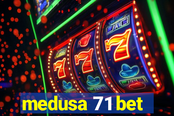 medusa 71 bet