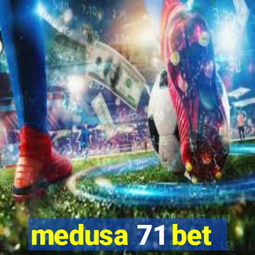 medusa 71 bet