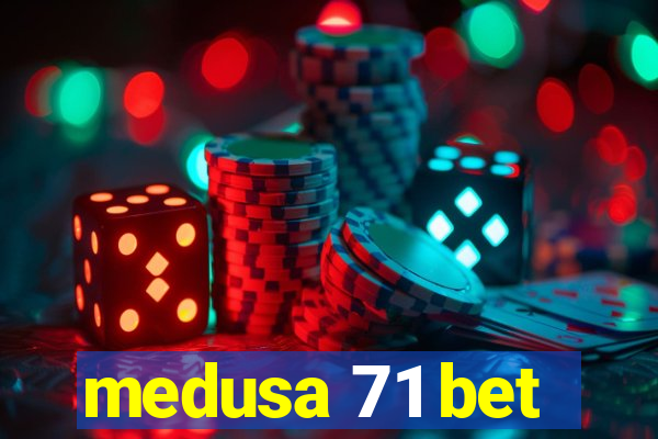 medusa 71 bet