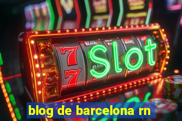 blog de barcelona rn