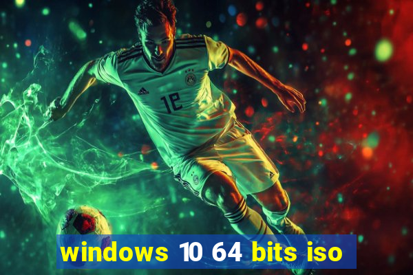 windows 10 64 bits iso