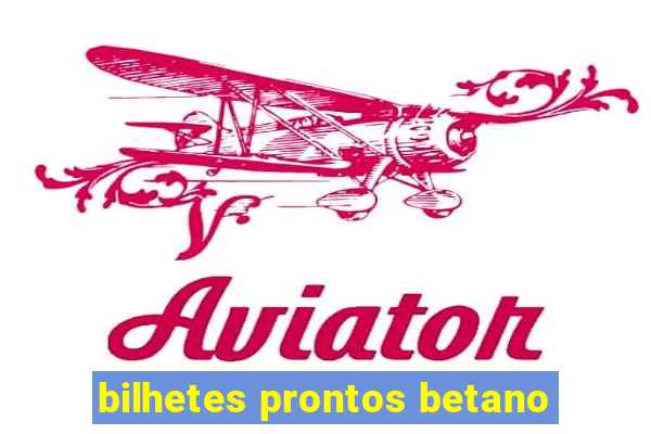 bilhetes prontos betano