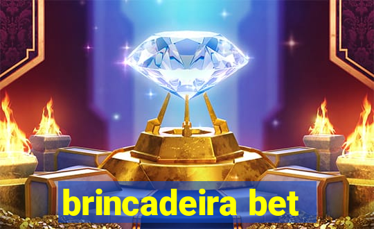 brincadeira bet