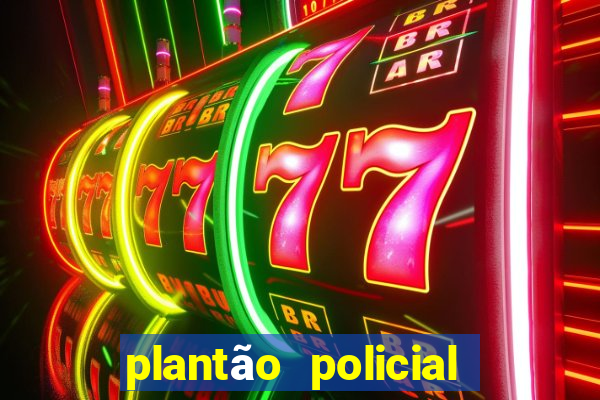 plantão policial manaus hoje