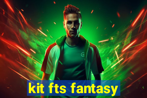 kit fts fantasy