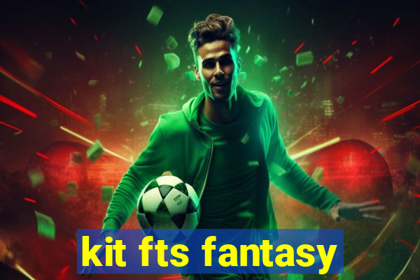 kit fts fantasy