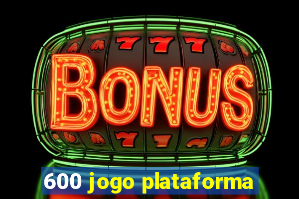 600 jogo plataforma