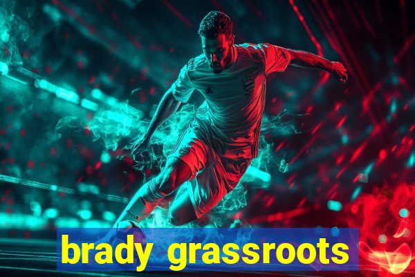 brady grassroots