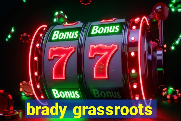 brady grassroots